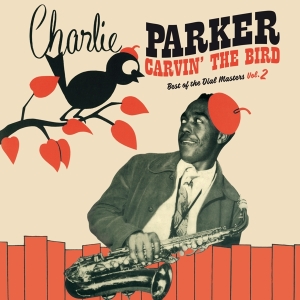 Parker Charlie - Carvin' The Bird - Best Of The Dial Masters Vol.2 in der Gruppe VINYL / Jazz bei Bengans Skivbutik AB (3928385)