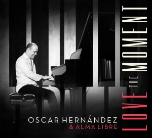 Hernandez Oscar & Alma Libre - Love The Moment in der Gruppe CD / Jazz bei Bengans Skivbutik AB (3928525)