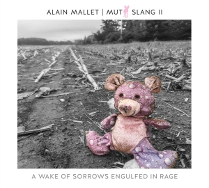 Alain Mallet - Mutt Slang Ii: A Wake Of Sorrows Engulfed In Rage in der Gruppe CD / Jazz bei Bengans Skivbutik AB (3928533)