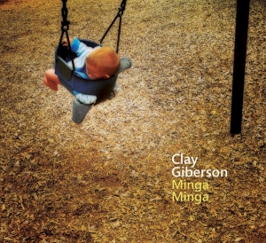 Clay Giberson - Minga Minga in der Gruppe CD / Jazz bei Bengans Skivbutik AB (3929903)