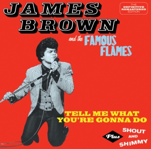 James & The Famous Flames Brown - Tell Me What You're Gonna Do + Shout And Shimmy in der Gruppe CD / Dance-Techno bei Bengans Skivbutik AB (3930115)