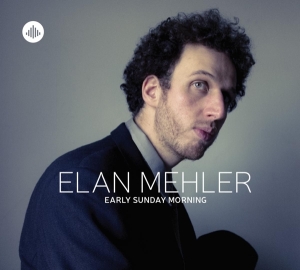 Elan Mehler - Early Sunday Morning in der Gruppe CD / Jazz bei Bengans Skivbutik AB (3930145)