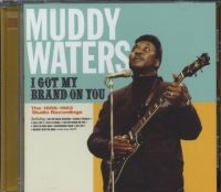 Muddy Waters - I Got My Brand On You in der Gruppe CD / Blues,Jazz bei Bengans Skivbutik AB (3930192)