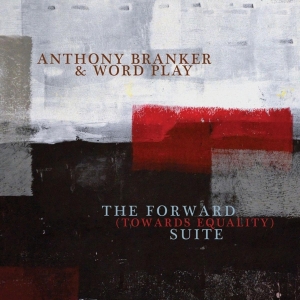 Anthony & Ascent Branker - The Forward (Towards Equality) Suite in der Gruppe CD / Jazz bei Bengans Skivbutik AB (3930264)