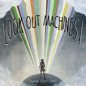 Duke Special - Look Out Machines in der Gruppe CD / Pop-Rock,Övrigt bei Bengans Skivbutik AB (3930445)