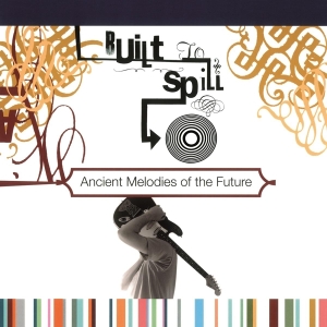 Built To Spill - Ancient Melodies Of The Future in der Gruppe VINYL / Pop-Rock bei Bengans Skivbutik AB (3930694)