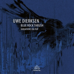 Uwe Dierksen - Blue Rock Thrush - Variations On Pop in der Gruppe CD / Pop-Rock,Övrigt bei Bengans Skivbutik AB (3930940)