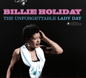 Billie Holiday - Unforgettable Lady Day in der Gruppe CD / Jazz bei Bengans Skivbutik AB (3931428)