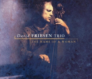 David -Trio- Friesen - Name Of A Woman in der Gruppe CD / Jazz bei Bengans Skivbutik AB (3932215)