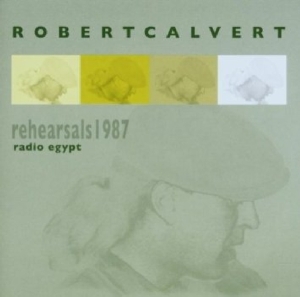 Calvert Robert - Rehearsals 1987-Radio Egypt in der Gruppe CD / Pop-Rock bei Bengans Skivbutik AB (3932298)