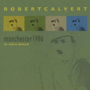 Robert Calvert - Live In Manchester 1986 in der Gruppe CD / Pop-Rock bei Bengans Skivbutik AB (3932303)