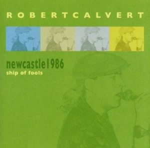 Calvert Robert - Newcastle 1986: Ship Of in der Gruppe CD / Pop-Rock bei Bengans Skivbutik AB (3932321)