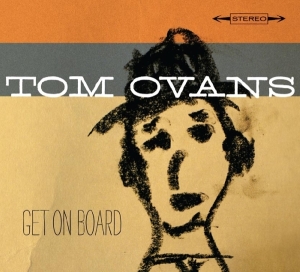 Ovans Tom - Get On Board in der Gruppe CD / Pop-Rock bei Bengans Skivbutik AB (3932440)