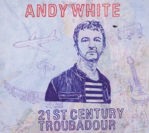 White Andy - 21st Century Troubadour in der Gruppe CD / Pop-Rock,Övrigt bei Bengans Skivbutik AB (3932885)