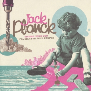 Jack Planck - To Hell With You I'll Make My Own People in der Gruppe CD / Pop-Rock,Övrigt bei Bengans Skivbutik AB (3933166)