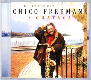 Chico Y Guataca Freeman - Oh By The Way... in der Gruppe CD / Jazz bei Bengans Skivbutik AB (3933677)