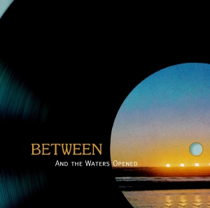 Between - And The Waters Opened in der Gruppe CD / Jazz bei Bengans Skivbutik AB (3933697)