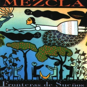 Mezcla - Fronteras De Suenos in der Gruppe CD / Elektroniskt,World Music bei Bengans Skivbutik AB (3934097)