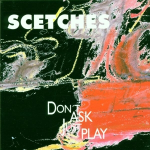 Scetches - Don't Ask, Just Play in der Gruppe CD / Jazz bei Bengans Skivbutik AB (3934107)