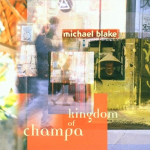 Michael Blake - Kingdom Of Champa in der Gruppe CD / Pop-Rock,Övrigt bei Bengans Skivbutik AB (3934142)