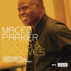 Maceo & Wdr Big B Parker - Roots & Groove in der Gruppe CD / Pop-Rock,RnB-Soul,Övrigt bei Bengans Skivbutik AB (3934227)