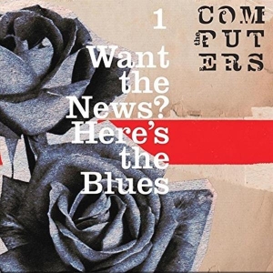 Computers - Want The News? Here's The Blues in der Gruppe VINYL / Pop-Rock,Övrigt bei Bengans Skivbutik AB (3934458)