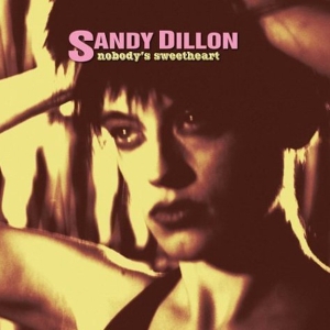 Sandy Dillon - Nobody's Sweetheart in der Gruppe CD / Pop-Rock,Övrigt bei Bengans Skivbutik AB (3934924)