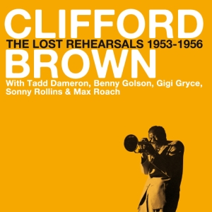 Brown Clifford - Lost Rehearsals 1953-56 in der Gruppe CD / Jazz bei Bengans Skivbutik AB (3935448)