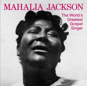 Mahalia Jackson - World's Greatest Gospel Singer in der Gruppe CD / Jazz bei Bengans Skivbutik AB (3935558)