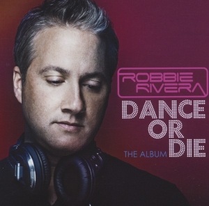 Robbie Rivera - Dance Or Die in der Gruppe CD / Dance-Techno bei Bengans Skivbutik AB (3935592)