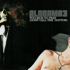 Alabama 3 - Too Sick To Pray (Dont Call The Doctor) in der Gruppe CD / Pop-Rock bei Bengans Skivbutik AB (3935766)