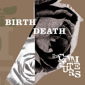 Computers - Birth/ Death in der Gruppe CD / Pop-Rock,Övrigt bei Bengans Skivbutik AB (3935828)