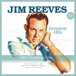 Jim Reeves - Am I Losing You - Greatest Hits in der Gruppe UNSERE TIPPS / Weihnachtsgeschenktipp Vinyl bei Bengans Skivbutik AB (3936734)