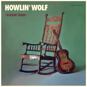 Howlin' Wolf - Rockin'chair Album in der Gruppe VINYL / Blues,Jazz bei Bengans Skivbutik AB (3936812)