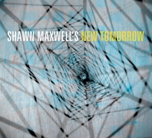 Shawn Maxwell - Shawn Maxwell's New Tomorrow in der Gruppe CD / Jazz bei Bengans Skivbutik AB (3936833)