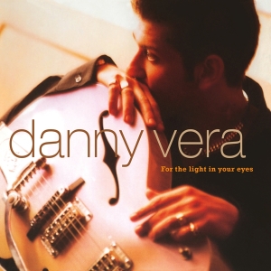 Danny Vera - For The Light In Your Eyes in der Gruppe UNSERE TIPPS / Weihnachtsgeschenktipp Vinyl bei Bengans Skivbutik AB (3947294)