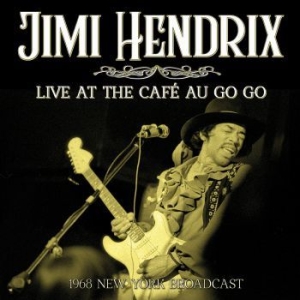 Hendrix Jimi - Live At The Cafe Go Go (Live Broadc in der Gruppe CD / Pop-Rock bei Bengans Skivbutik AB (3952165)