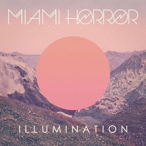 Miami Horror - Illumination in der Gruppe VINYL / Elektroniskt,Pop-Rock,Övrigt bei Bengans Skivbutik AB (3979046)