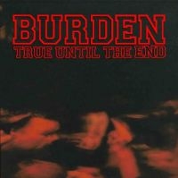 BURDEN - TRUE UNTIL THE END - THE DISCOGRAPH in der Gruppe CD / Pop-Rock bei Bengans Skivbutik AB (3981799)