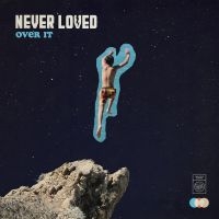 Never Loved - Over It in der Gruppe CD bei Bengans Skivbutik AB (3989365)