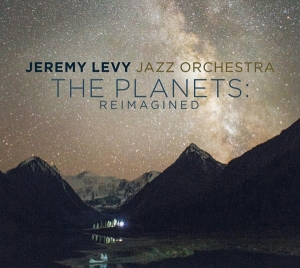 Levy Jeremy -Jazz Orchestra- - Planets: Reimagined in der Gruppe CD / Jazz bei Bengans Skivbutik AB (3990674)