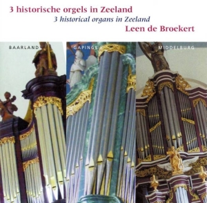 Broekert Leen De - 3 Historical Organs In Zeeland in der Gruppe CD / Klassiskt,Övrigt bei Bengans Skivbutik AB (3995565)