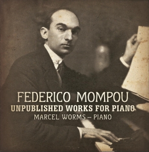 Marcel Worms - Mompou: Unpublished Works For Piano in der Gruppe CD / Klassiskt,Övrigt bei Bengans Skivbutik AB (3995566)