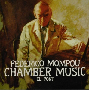 Mompou F. - Chamber Music El Pont in der Gruppe CD / Klassiskt,Övrigt bei Bengans Skivbutik AB (3995574)