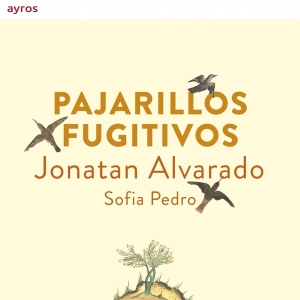 Jonatan Alvarado - Pajarillos Fugitivos in der Gruppe CD / Klassiskt,Övrigt bei Bengans Skivbutik AB (3995825)