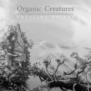 Vicens Catalina - Organic Creatures in der Gruppe UNSERE TIPPS / Weihnachtsgeschenktipp CD bei Bengans Skivbutik AB (3995865)