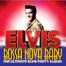 Elvis Presley - Bossa Nova Baby - Ultimate Party Album in der Gruppe UNSERE TIPPS / Weihnachtsgeschenktipp CD bei Bengans Skivbutik AB (4005165)