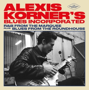 Alexis -Blues Incorporated- Korner - R&B From The Marquee/ Blues From The Roundhouse in der Gruppe CD / Blues,Jazz bei Bengans Skivbutik AB (4010994)