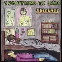 Absentee - Something To Bang in der Gruppe VINYL / Pop-Rock bei Bengans Skivbutik AB (4011479)