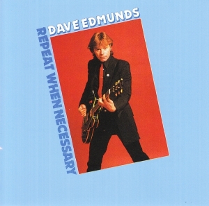 Dave Edmunds - Repeat When Necessary in der Gruppe CD / Pop-Rock bei Bengans Skivbutik AB (4013392)